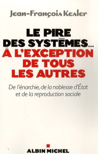 Emprunter Le pire des systèmes... à l'exception de tous les autres. De l'énarchie, de la noblesse d'Etat et de livre