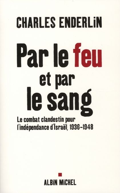 Emprunter Par le feu et par le sang. Le combat clandestin pour l'indépendance d'Israël 1936-1948 livre