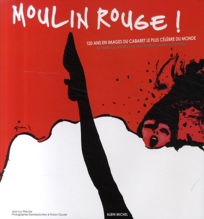 Emprunter Moulin Rouge ! 120 ans en images du cabaret le plus célèbre du monde livre