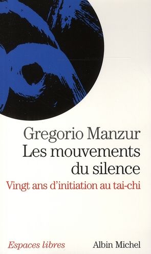 Emprunter Les mouvements du silence. Vingt ans d'initiation au tai-chi livre