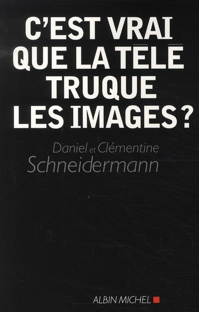 Emprunter C'est vrai que la télé truque les images ? livre