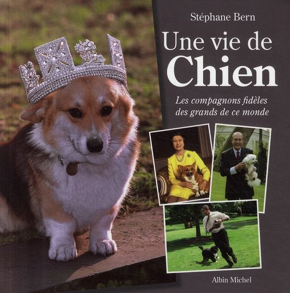 Emprunter Une vie de chien. Les compagnons fidèles des grands de ce monde livre