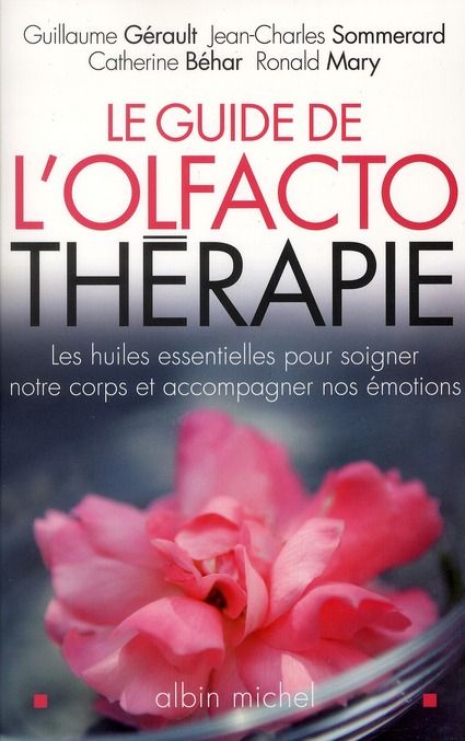 Emprunter Le guide de l'olfactothérapie. Les huiles essentielles pour soigner notre corps et accompagner nos é livre