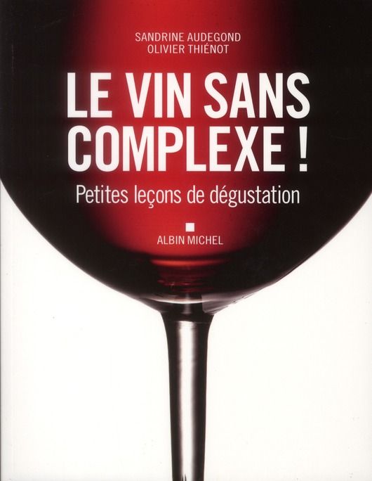 Emprunter Le vin sans complexe ! Petites leçons de dégustation livre