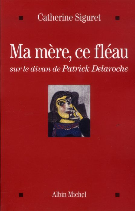 Emprunter Ma mère, ce fléau. Sur le divan de Patrick Delaroche livre