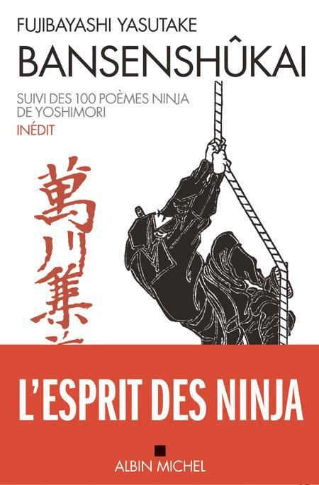 Emprunter Bansenshûkai. Le Traité des Dix Mille Rivières suivi des Cent Poèmes ninja de Ise Saburô Yoshimori livre