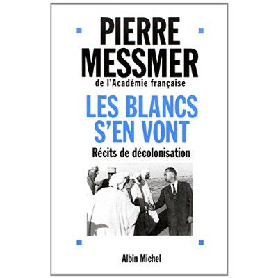 Emprunter Les Blancs s'en vont. Récits de décolonisation livre