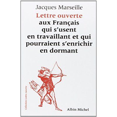 Emprunter Lettre ouverte aux Français qui s'usent en travaillant et qui pourraient s'enrichir en dormant livre