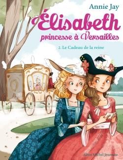 Emprunter Elisabeth, princesse à Versailles Tome 2 : Le cadeau de la reine livre