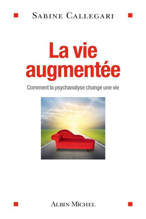 Emprunter La vie augmentée. Comment la psychanalyse change une vie livre