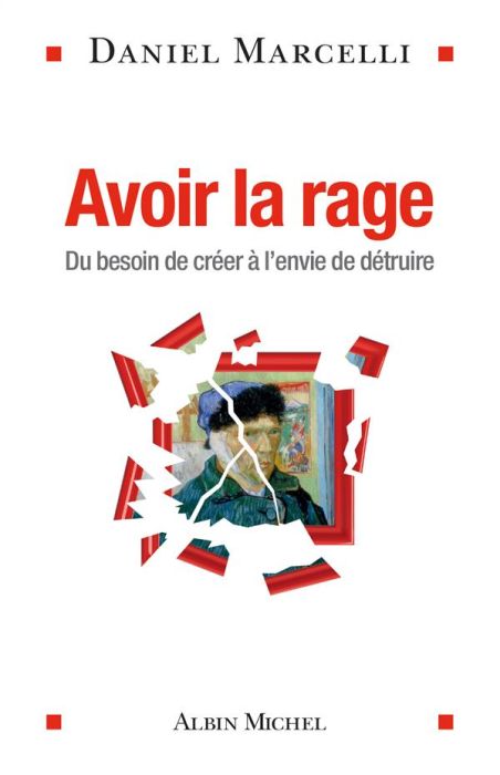 Emprunter Avoir la rage. Du besoin de créer à l'envie de détruire livre