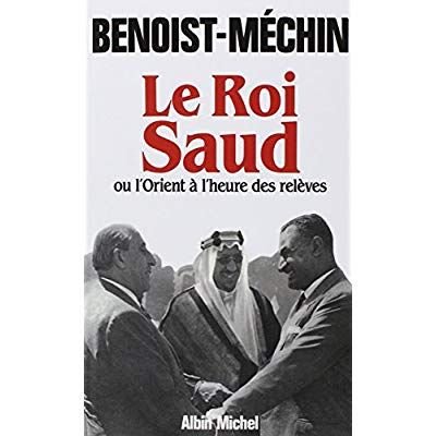 Emprunter Le Roi Saud ou l'Orient à l'heure des relèves. ou l'Orient à l'heure des relèves livre