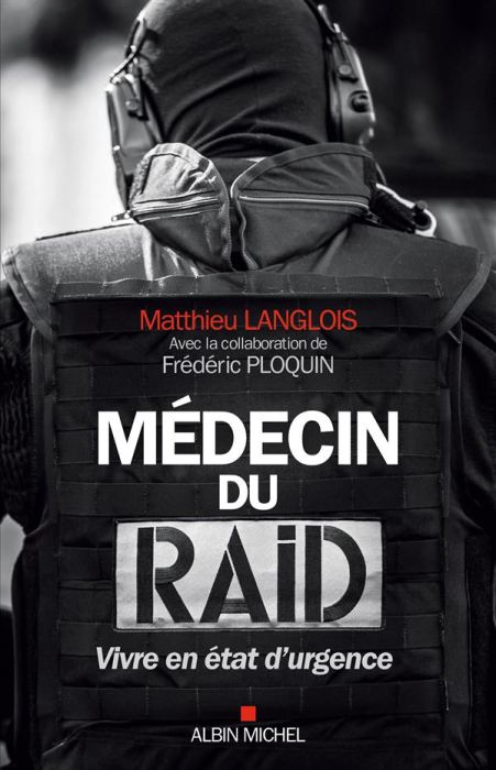 Emprunter Médecin du RAID. Vivre en état d'urgence livre