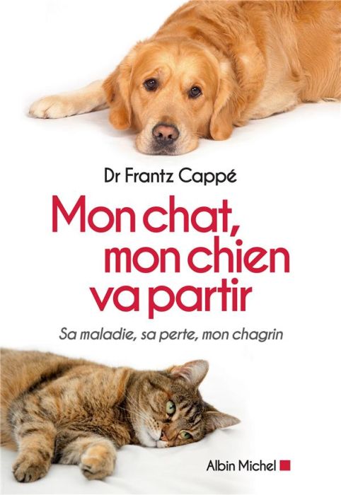 Emprunter Mon chat, mon chien va partir. Sa maladie, sa perte, mon chagrin livre