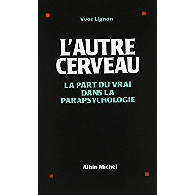 Emprunter L'Autre Cerveau. La part du vrai dans la parapsychologie livre