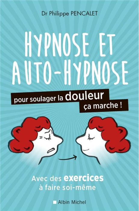 Emprunter Hypnose et auto-hypnose pour soulager la douleur, ça marche ! livre