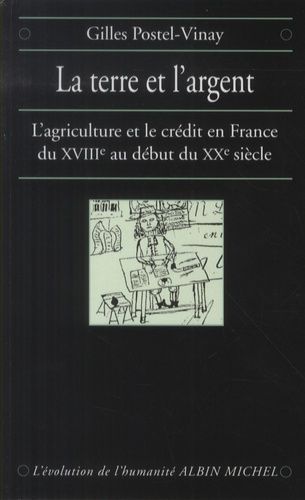 Emprunter La terre et l'argent. L'agriculture et le crédit en France du XVIIIe au début du XXe siècle livre