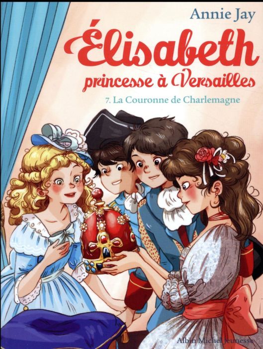 Emprunter Elisabeth, princesse à Versailles Tome 7 : La Couronne de Charlemagne livre