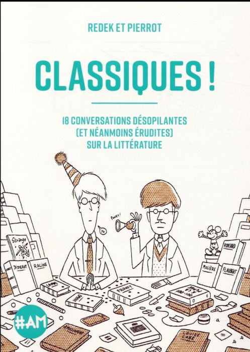 Emprunter Classiques ! 18 conversations désopilantes (et néanmoins érudites) sur la littérature livre