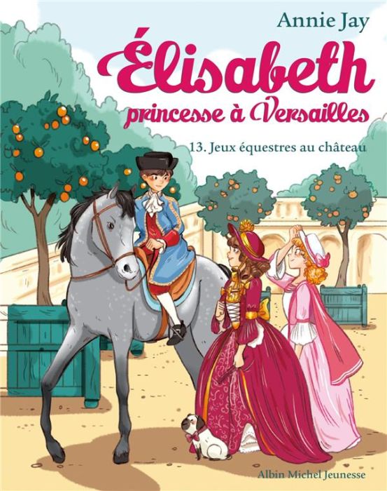 Emprunter Elisabeth, princesse à Versailles Tome 13 : Jeux équestres au château livre