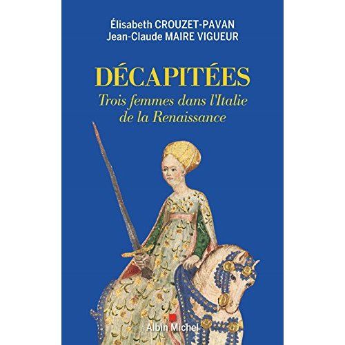 Emprunter Décapitées. Trois femmes dans l'Italie de la Renaissance livre