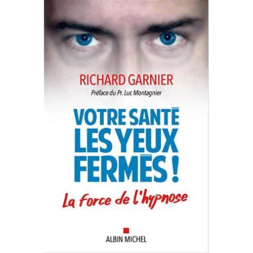 Emprunter Votre santé les yeux fermés. Se soigner en toute sécurité par l'hypnose livre