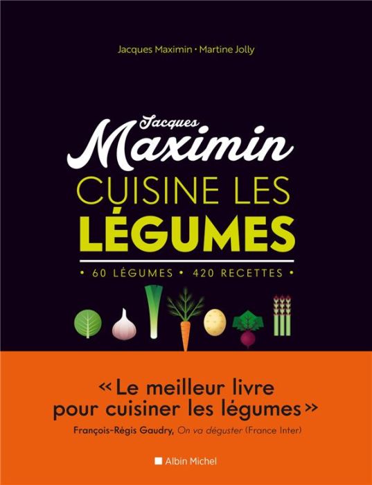 Emprunter Jacques Maximin cuisine les légumes. 60 légumes, 420 recettes livre