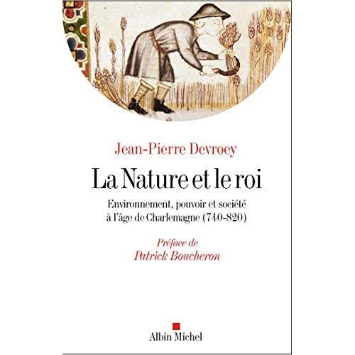 Emprunter La nature et le roi. Environnement, pouvoir et société à l'âge de Charlemagne (740-820) livre