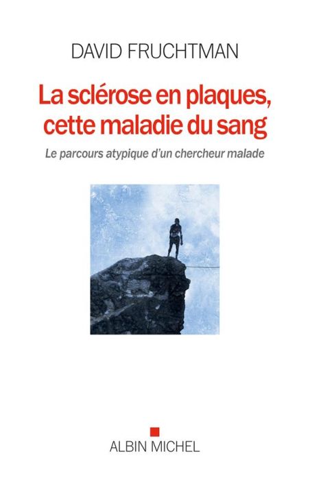 Emprunter La sclérose en plaques, cette maladie du sang. Le parcours atypique d'un chercheur malade livre