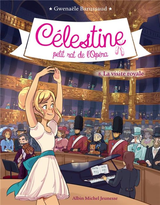 Emprunter Célestine, petit rat de l'Opéra Tome 8 : La visite royale livre