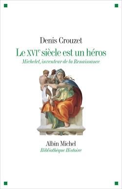 Emprunter Le XVIe siècle est un héros. Michelet inventeur de la Renaissance livre