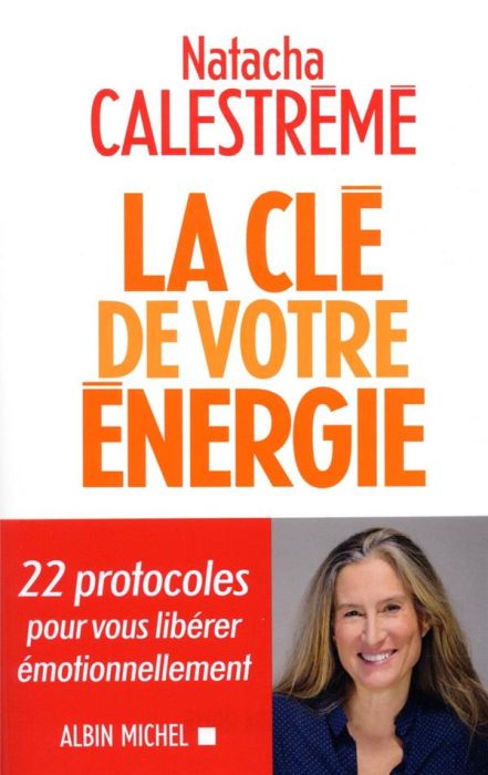 Emprunter La clé de votre énergie. 22 protocoles pour vous libérer émotionnellement livre