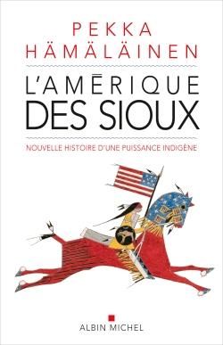 Emprunter L'Amérique des sioux. Nouvelle histoire d'une puissance indigène livre