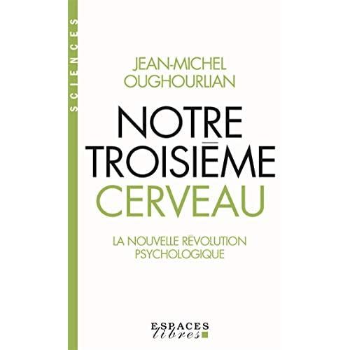 Emprunter Notre troisième cerveau. La nouvelle révolution psychologique livre