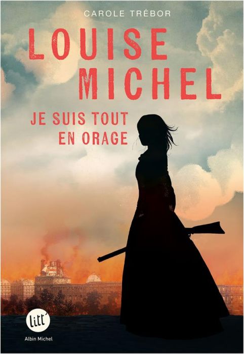 Emprunter Louise Michel. Je suis tout en orage livre