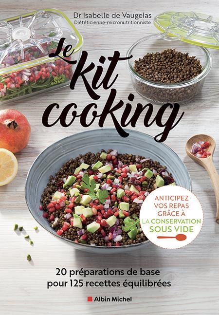 Emprunter Le Kit cooking. 20 préparations de base pour 125 recettes équilibrées livre