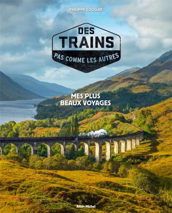 Emprunter Des trains pas comme les autres. Tome 1, Mes plus beaux voyages livre