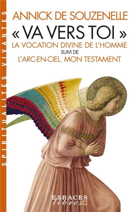 Emprunter Va vers toi. La vocation divine de l'Homme suivi de L'Arc-en-ciel - Mon testament livre