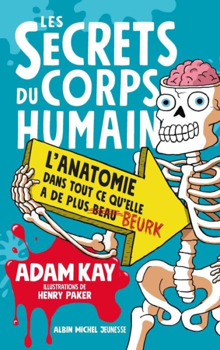 Emprunter Les secrets du corps humain. L'anatomie dans tout ce qu'elle a de plus beurk livre