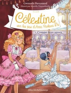 Emprunter Célestine, sur les pas d'Anna Pavlova - Cycle II Tome 5 : Comme deux soeurs livre