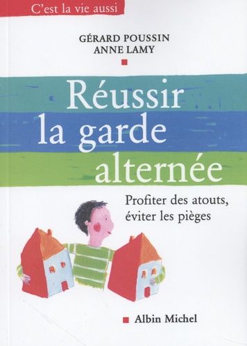 Emprunter Réussir la garde alternée. Profiter des atouts, éviter les pièges livre