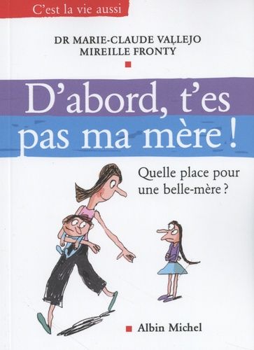 Emprunter D'abord, t'es pas ma mère ! Quelle place pour une belle-mère ? livre