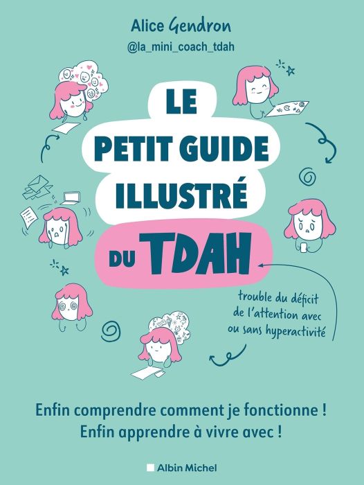 Emprunter Le petit guide illustré du TDAH. Enfin comprendre comment je fonctionne ! Enfin apprendre à vivre av livre