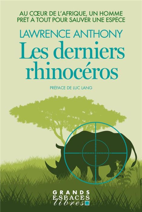 Emprunter Les derniers rhinocéros. Au coeur de l'Afrique, un homme prêt à tout pour sauver une espèce livre