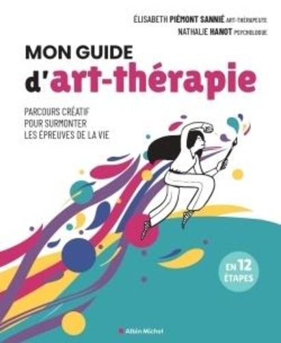 Emprunter Mon guide d'art-thérapie. Parcours créatif pour surmonter les épreuves de la vie en 12 étapes livre