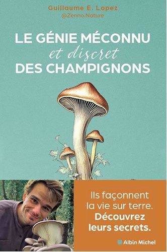 Emprunter Le génie méconnu (et discret) des champignons. Ils façonnent la vie sur terre, découvrez leurs secre livre