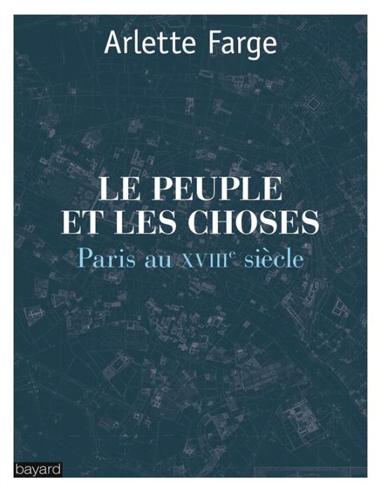 Emprunter Le peuple et les choses. Paris au XVIIIe siècle livre