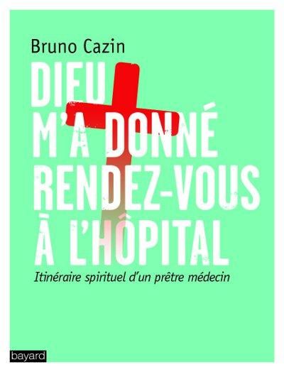 Emprunter Dieu m'a donné rendez-vous à l'hôpital. Itinéraire spirituel d'un prêtre-médecin livre