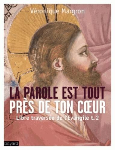 Emprunter Libre traversée de l'Evangile. Tome 2, La Parole est tout près de ton coeur livre