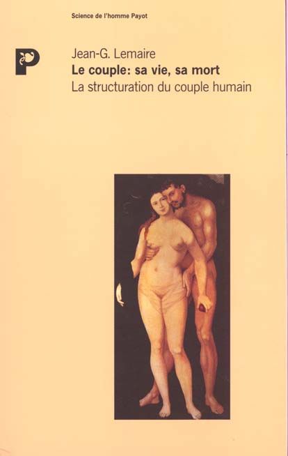 Emprunter LE COUPLE : SA VIE, SA MORT. La structuration du couple humain livre